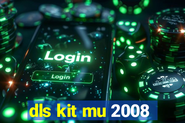 dls kit mu 2008